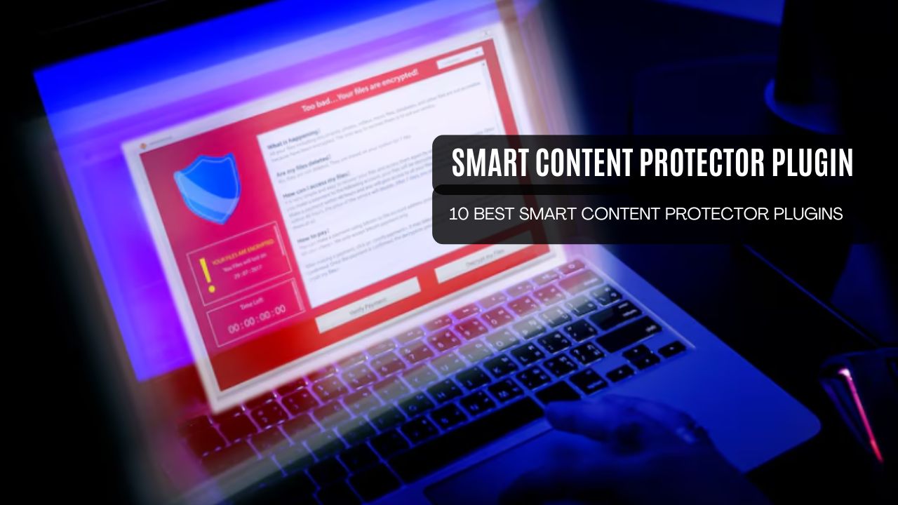 Keep Your Content Safe with the Smart Content Protector Plugin