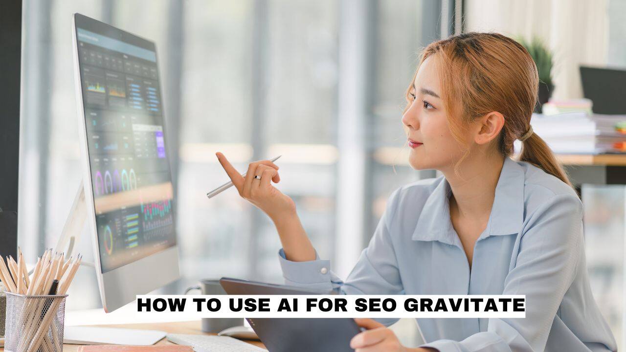 How to use AI for SEO gravitate?